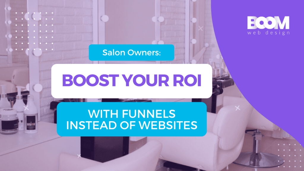 Blog image for the article titled 'Salon Owners: Boost Your ROI with Funnels Instead of Websites'