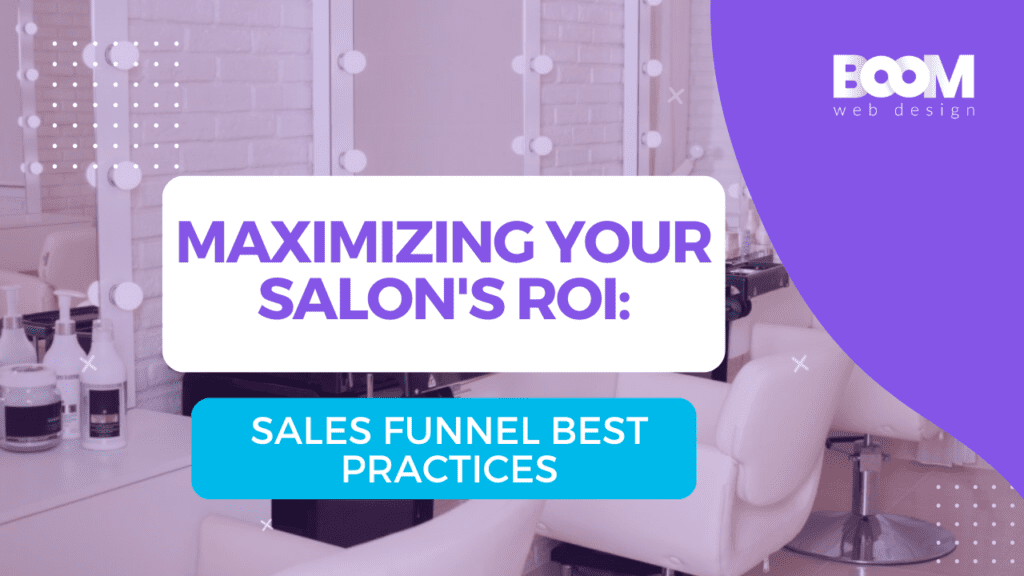 Maximizing Your Salon's ROI: Sales Funnel Best Practices
